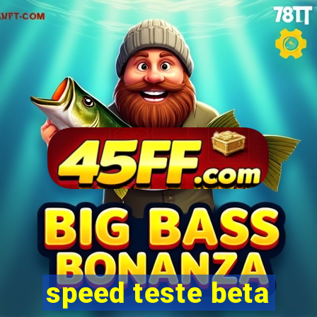 speed teste beta
